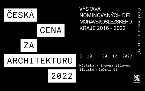 Výstava nominovaných děl ČESKÉ CENY ZA ARCHITEKTURU z Moravskoslezského kraje 2016–2022